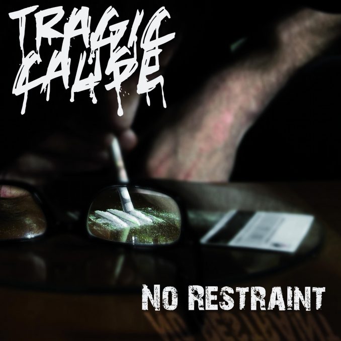 Tragic Cause - No Restraint